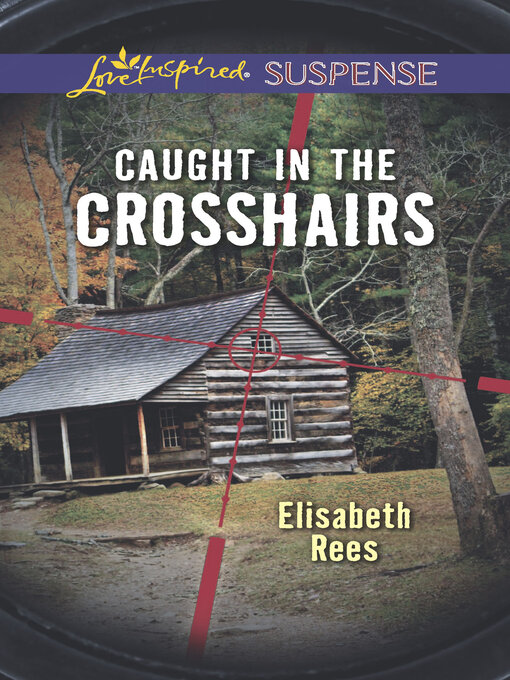 Title details for Caught in the Crosshairs by Elisabeth Rees - Available